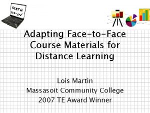 Adapting FacetoFace Course Materials for Distance Learning Lois