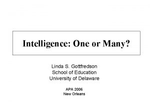 Intelligence One or Many Linda S Gottfredson School