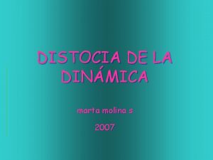 DISTOCIA DE LA DINMICA marta molina s 2007