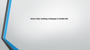 Smart cities building challenges in Seattle WA Challenges