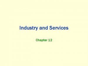 Industry and Services Chapter 12 Economic Activities Primary