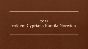 2021 rokiem Cypriana Kamila Norwida Cyprian Kamil Norwid