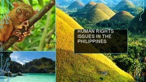 HUMAN RIGHTS ISSUES IN THE PHILIPPINES THE PHILIPPINES