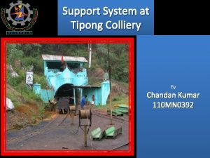 Support System at Tipong Colliery By Chandan Kumar