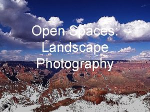 Open Spaces Landscape Photography Open Spaces encourages the