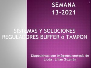 SEMANA 13 2021 SISTEMAS Y SOLUCIONES REGULADORES BUFFER