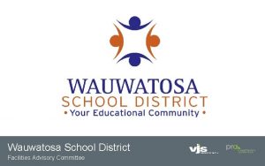 Wauwatosa School District Facilities Advisory Committee project approach