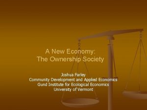 A New Economy The Ownership Society Joshua Farley