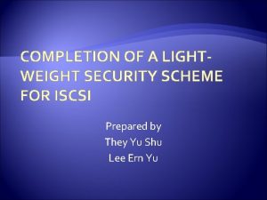 COMPLETION OF A LIGHTWEIGHT SECURITY SCHEME FOR ISCSI