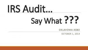 IRS Audit Say What OKLAHOMA ASBO OCTOBER 1