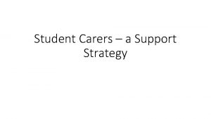 Student Carers a Support Strategy Caring for Carers