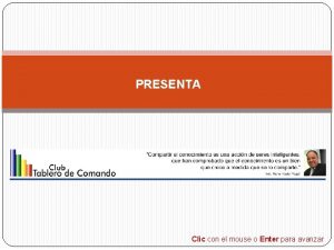 PRESENTA Clic con el mouse o Enter para
