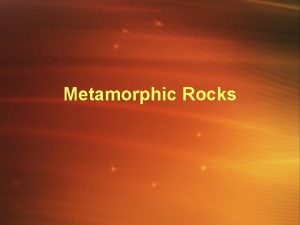 Metamorphic Rocks Transforming Rocks Rocks change because of