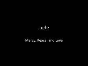 Jude Mercy Peace and Love Jude Mercy Peace
