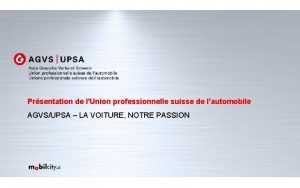 Prsentation de lUnion professionnelle suisse de lautomobile AGVSUPSA