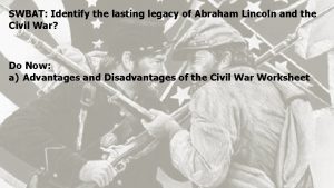 SWBAT Identify the lasting legacy of Abraham Lincoln