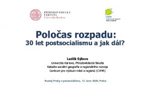 Poloas rozpadu 30 let postsocialismu a jak dl