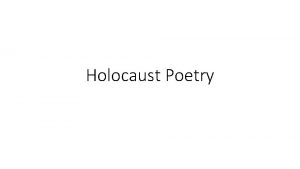 Holocaust Poetry Background When American soldiers liberated the