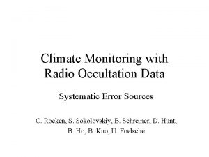 Climate Monitoring with Radio Occultation Data Systematic Error