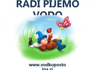 RADI PIJEMO VODO www vodkoposto ALI VE KAKO