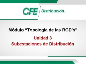 Mdulo Topologa de las RGDs Unidad 3 Subestaciones