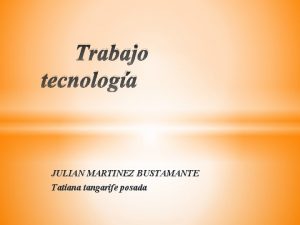 Trabajo tecnologa JULIAN MARTINEZ BUSTAMANTE Tatiana tangarife posada
