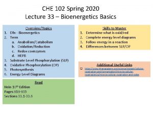 CHE 102 Spring 2020 Lecture 33 Bioenergetics Basics