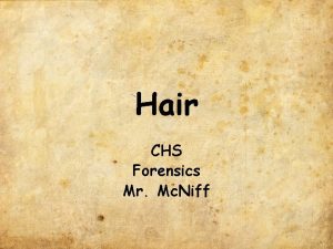 Hair CHS Forensics Mr Mc Niff Hair Glossary