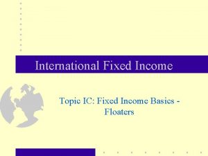 International Fixed Income Topic IC Fixed Income Basics