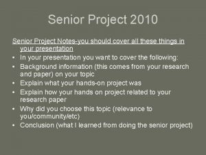 Senior Project 2010 Senior Project Notesyou should cover