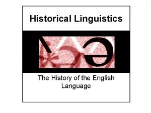 Historical Linguistics The History of the English Language