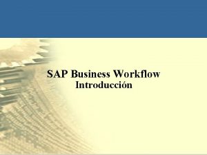 SAP Business Workflow Introduccin Objetivos del Curso Objetivos