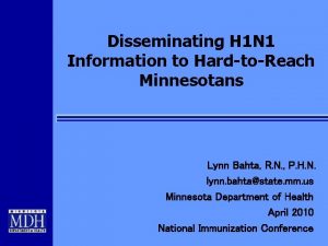 Disseminating H 1 N 1 Information to HardtoReach