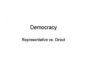 Democracy Representative vs Direct What is democracy A