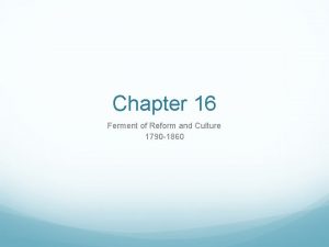 Chapter 16 Ferment of Reform and Culture 1790