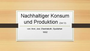 Nachhaltiger Konsum und Produktion Ziel 12 von Anni