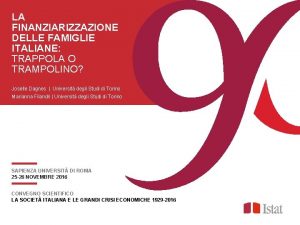 LA FINANZIARIZZAZIONE DELLE FAMIGLIE ITALIANE TRAPPOLA O TRAMPOLINO