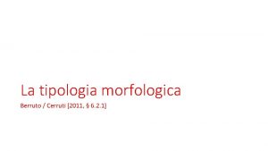 La tipologia morfologica Berruto Cerruti 2011 6 2