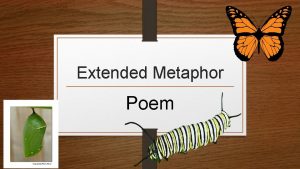 Extended Metaphor Poem What is an extended metaphor