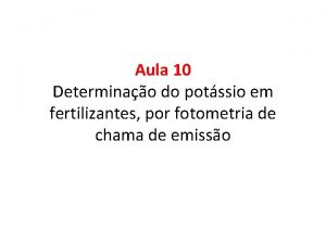 Aula 10 Determinao do potssio em fertilizantes por