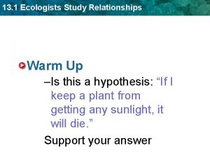 13 1 Ecologists Study Relationships Warm Up Is