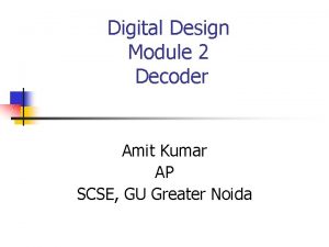 Digital Design Module 2 Decoder Amit Kumar AP