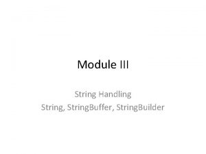 Module III String Handling String String Buffer String
