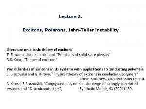 Lecture 2 Excitons Polarons JahnTeller instability Literature on