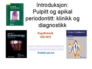 Introduksjon Pulpitt og apikal periodontitt klinikk og diagnostikk