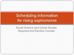 Scheduling information for rising sophomores Social Science and