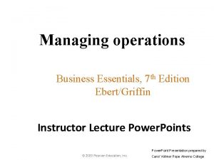 Managing operations Business Essentials 7 th Edition EbertGriffin