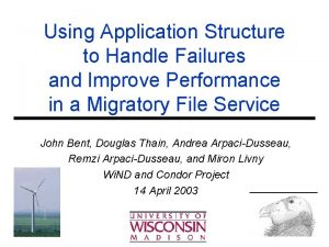 Using Application Structure to Handle Failures and Improve