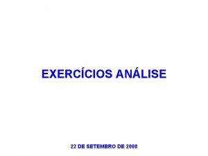 EXERCCIOS ANLISE 22 DE SETEMBRO DE 2008 1