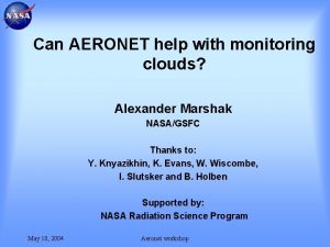 Can AERONET help with monitoring clouds Alexander Marshak